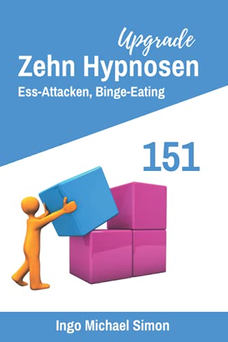 Zehn Hypnosen Upgrade 151: Essattacken, Binge Eating von Independently published