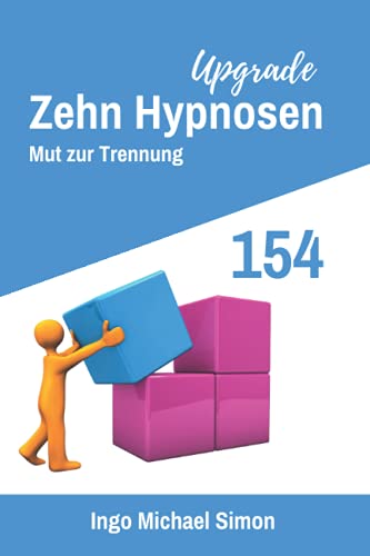 Zehn Hypnosen Upgrade 154: Mut zur Trennung von Independently published