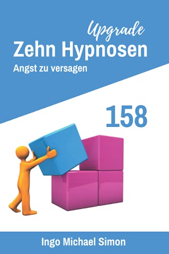 Zehn Hypnosen Upgrade 158: Angst zu versagen von Independently published