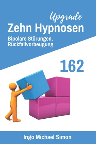 Zehn Hypnosen Upgrade 162: Bipolare Störungen, Rückfallvorbeugung von Independently published