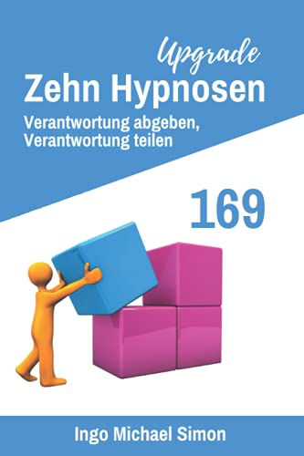 Zehn Hypnosen Upgrade 169: Verantwortung abgeben, Verantwortung teilen von Independently published
