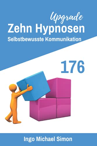 Zehn Hypnosen Upgrade 176: Selbstbewusste Kommunikation von Independently published