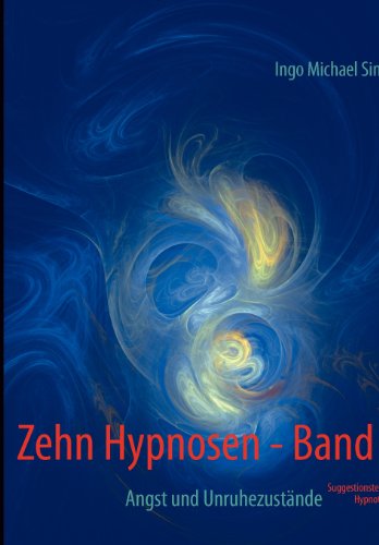 Zehn Hypnosen. Band 2: Angst und Unruhezustände