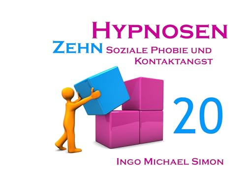 Zehn Hypnosen. Band 20: Soziale Phobie und Kontaktangst