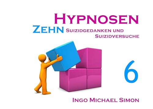 Zehn Hypnosen. Band 6: Suizidgedanken und Suizidversuche