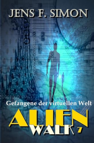 Gefangene der virtuellen Welt (AlienWalk 7) von epubli