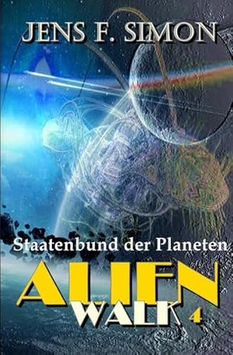 AlienWalk / Staatenbund der Planeten (AlienWalk 4)