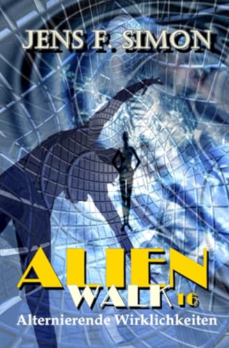 Alternierende Wirklichkeiten (AlienWalk 16) von epubli