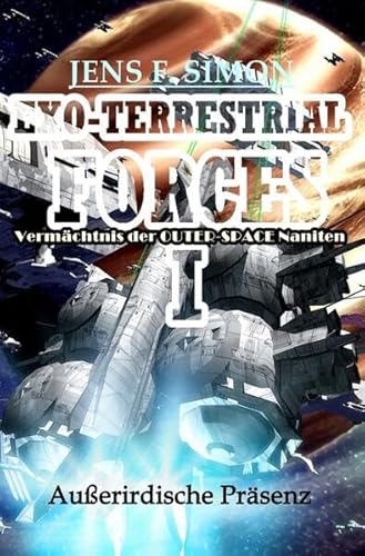EXO-TERRESTRIAL-FORCES / Außerirdische Präsenz: Vermächtnis der OUTER-SPACE-Naniten