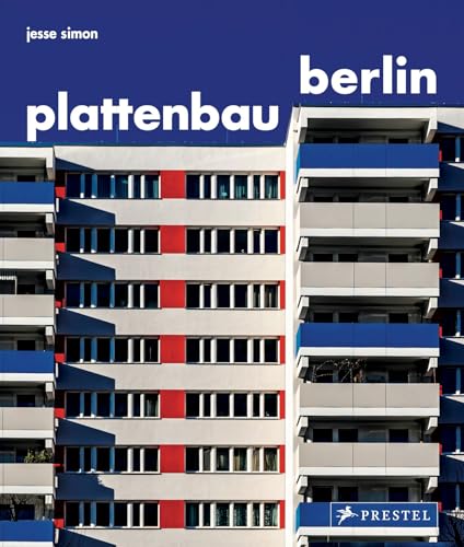 Plattenbau Berlin: Urbane Wohnarchitektur. Ein fotografischer Rundgang. - Urban Residential Architecture. A Photographic Journey [dt./engl.]