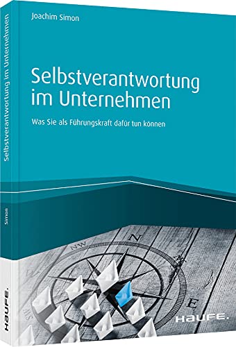 Selbstverantwortung im Unternehmen: Was Sie als Führungskraft dafür tun können von Haufe
