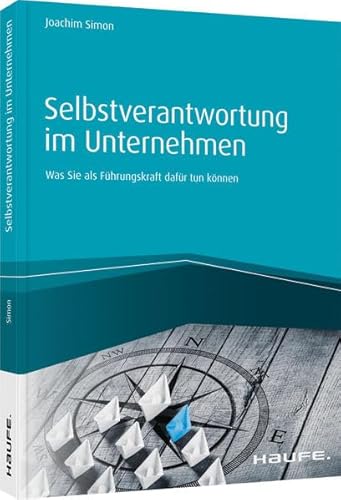 Selbstverantwortung im Unternehmen: Was Sie als Führungskraft dafür tun können