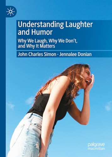 Understanding Laughter and Humor: Why We Laugh, Why We Don’t, and Why It Matters von Palgrave Macmillan