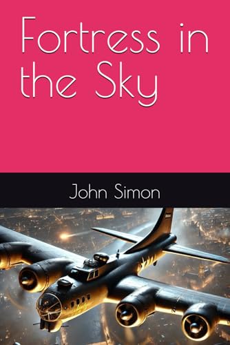 Fortress in the Sky (WWII Books) von Independently published