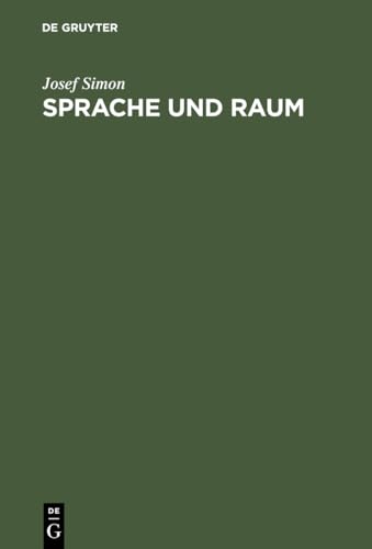 Sprache und Raum: Philosophische Untersuchungen zum Verhältnis zwischen Wahrheit und Bestimmtheit von Sätzen von de Gruyter