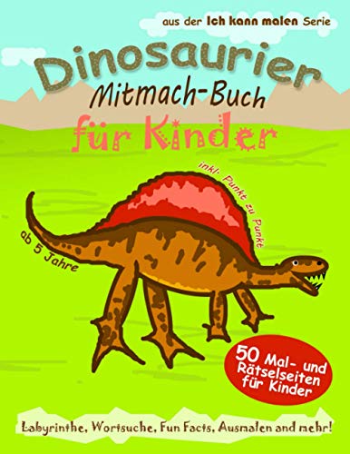 Dinosaurier Mitmach-Buch für Kinder: 50 Mal- und Rätselseiten für Kinder Labyrinthe, Wortsuche, Fun Facts, Ausmalen und mehr! von Julia Simon