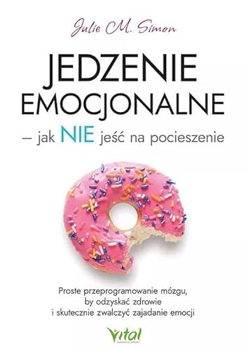 Jedzenie emocjonalne - jak NIE jeść na pocieszenie von Vital