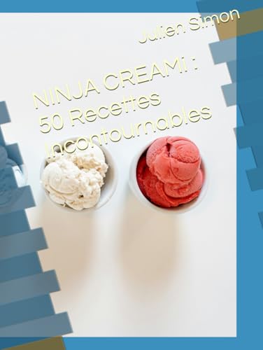 NINJA CREAMi : 50 Recettes Incontournables pour des Glaces, Sorbets et Desserts Givrés Maison von Independently published