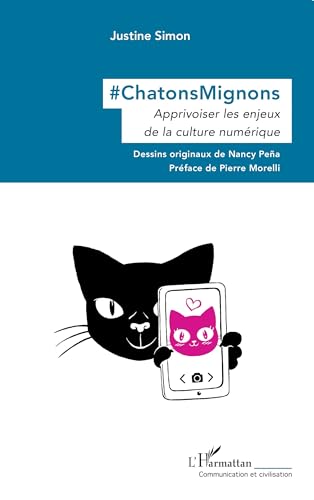 #ChatonsMignons: Apprivoiser les enjeux de la culture numérique von Editions L'Harmattan