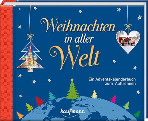 Weihnachten in aller Welt: Ein Adventskalenderbuch zum Auftrennen (Adventskalender für Erwachsene: Ein Buch mit Seiten zum Auftrennen) von Kaufmann