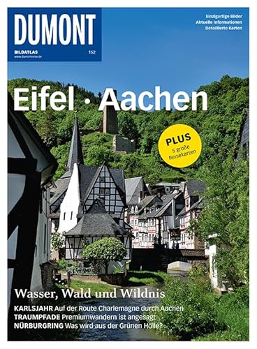 DuMont BILDATLAS Eifel, Aachen: Wasser, Wald und Wildnis: Wasser, Wald und Wildnis. Plus 5 große Reisekarten