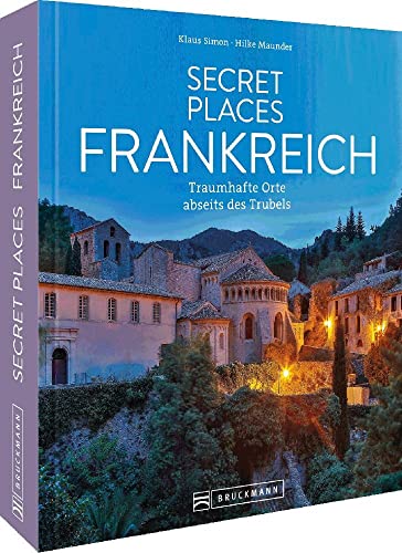 Reisebildband Geheimtipps – Secret Places Frankreich: Traumhafte Orte abseits des Trubels. Entdecken Sie unbekannte Reiseziele abseits der Touristenströme Reisebildband Geheimtipps – Secret Places Frankreich: Traumhafte Orte abseits des Trubels. Entdecken Sie unbekannte Reiseziele abseits der Touristenströme