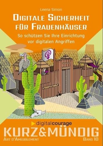 Digitale Sicherheit für Frauenhäuser: So schützen Sie Ihre Einrichtung vor digitalen Angriffen (kurz&mündig: Wissensreihe) von Art d'Ameublement