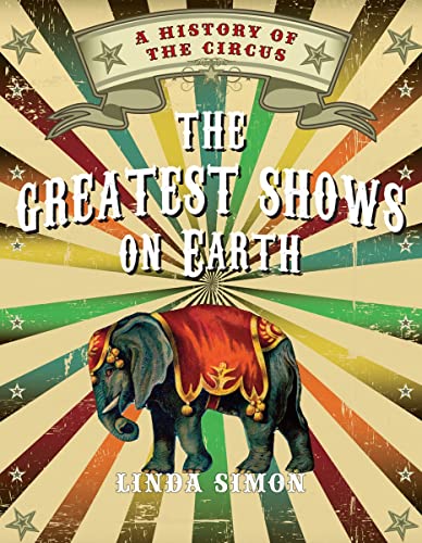 The Greatest Shows on Earth: A History of the Circus von Reaktion Books