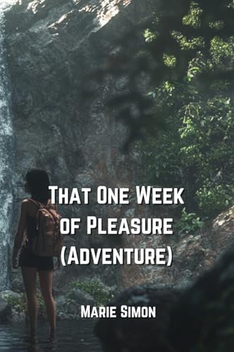 That One Week of Pleasure (Adventure) von Marie Simon