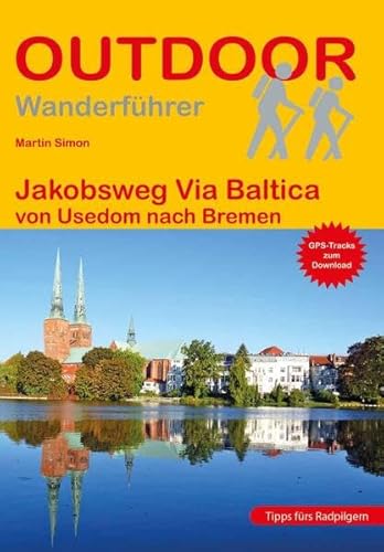 Jakobsweg Via Baltica: von Usedom nach Bremen (Outdoor Wanderführer Pilgern) von Stein, Conrad, Verlag