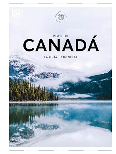 Canadá. La guía hedonista (Pequeños Atlas Hedonistas): *ELIMINAR (Guías de viaje) von DK
