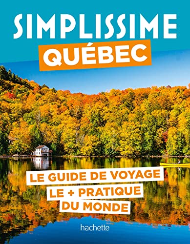 Québec Guide Simplissime: Le guide de voyage le + pratique du monde