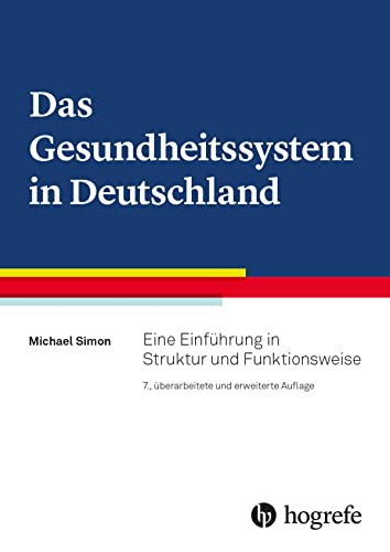 Das Gesundheitssystem in Deutschland: Eine Einführung in Struktur und Funktionsweise von Hogrefe (vorm. Verlag Hans Huber )
