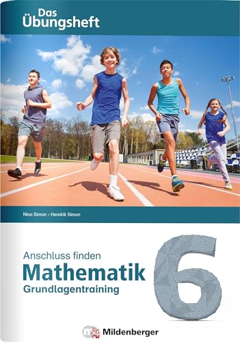 Anschluss finden – Mathematik 6: Das Übungsheft – Grundlagentraining zur Förderung und Integration