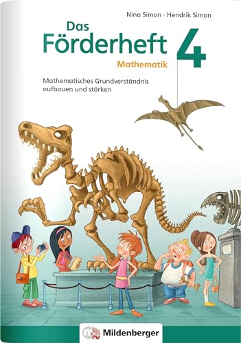 Das Förderheft Mathematik 4: Mathematisches Grundverständnis aufbauen und stärken: Mathematisches Grundverständnis aufbauen und stärken / Klasse 4