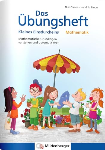 Das Übungsheft Mathematik – Kleines Einsdurcheins: Mathematische Grundlagen verstehen und automatisieren (Übungshefte Mathe allgemein) von Mildenberger Verlag GmbH