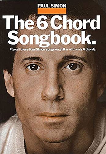 Paul Simon: The 6 Chord Songbook (Paul Simon/Simon & Garfunkel) von Music Sales