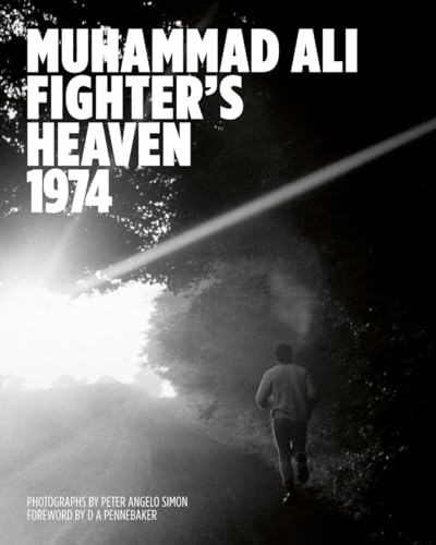 Muhammad Ali: Fighter's Heaven 1974: Photographs by Peter Angelo Simon von Reel Art Press
