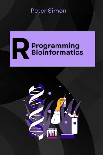 R Programming for Bioinformatics: Analysis of Genomic and Biological Data (R Programming Language) von Independently published
