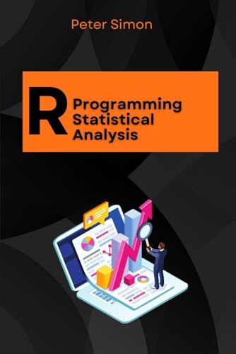 R Programming for Statistical Analysis: Unlock the Power of Data-Driven Insights (R Programming Language) von Independently published