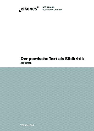 Der poetische Text als Bildkritik (Eikones)