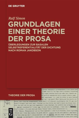 Grundlagen einer Theorie der Prosa: Überlegungen zur basalen Selbstreferentialität der Dichtung nach Roman Jakobson Grundlagen einer Theorie der Prosa: Überlegungen zur basalen Selbstreferentialität der Dichtung nach Roman Jakobson von de Gruyter