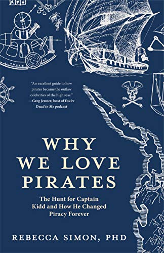 Why We Love Pirates: The Hunt for Captain Kidd and How He Changed Piracy Forever von MANGO