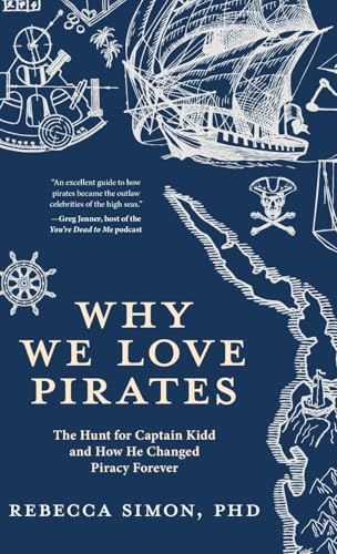Why We Love Pirates: The Hunt for Captain Kidd and How He Changed Piracy Forever von TMA Press