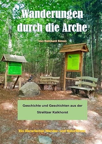 Wanderungen durch die Arche: Geschichte und Geschichten aus der Strelitzer Kalkhorst von epubli