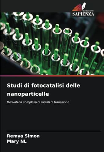 Studi di fotocatalisi delle nanoparticelle: Derivati ¿¿da complessi di metalli di transizione von Edizioni Sapienza