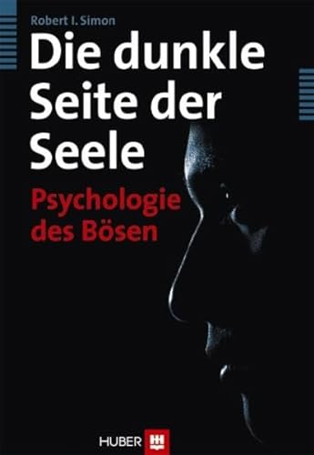 Die dunkle Seite der Seele: Psychologie des Bösen von Hogrefe AG