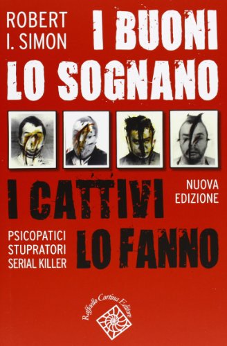 I buoni lo sognano i cattivi lo fanno. Psicopatici stupratori serial killer (Conchiglie)