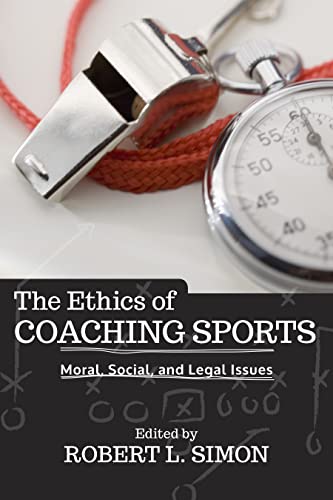 The Ethics of Coaching Sports: Moral, Social and Legal Issues von Routledge