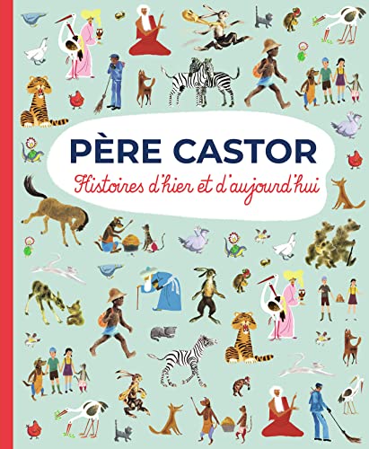 Père Castor - Histoires d'hier et d'aujourd'hui von PERE CASTOR